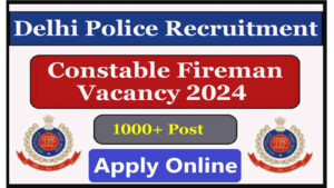 Delhi Police Fireman Recruitment 2024