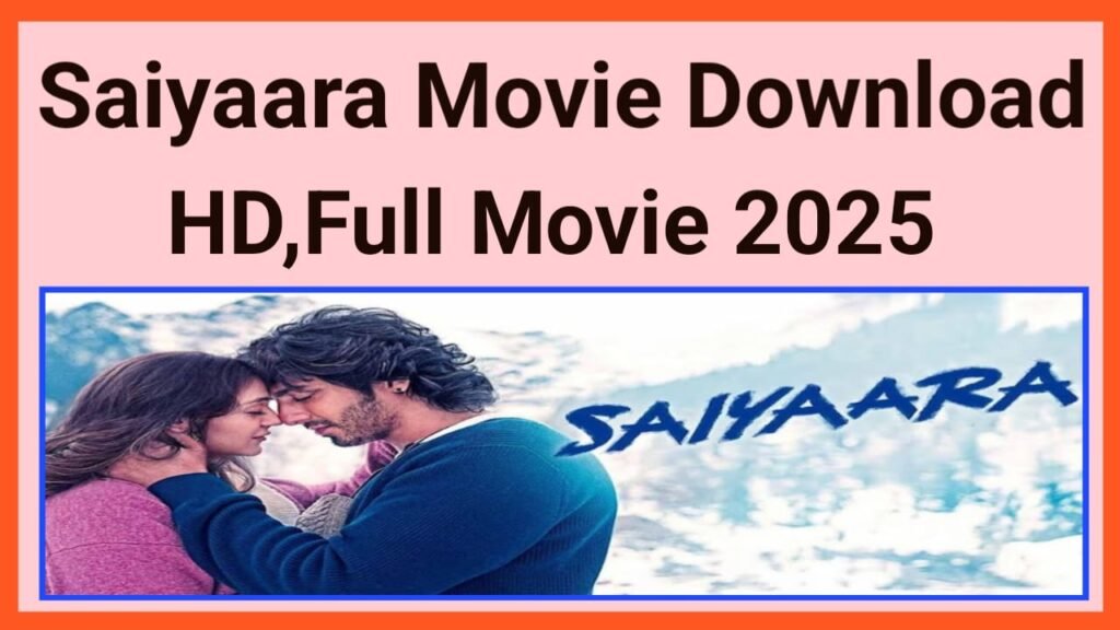 Saiyaara Movie Download 2025