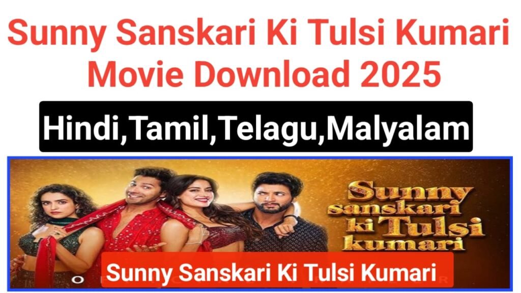 Sunny Sanskari Ki Tulsi Kumari Movie Download 2025
