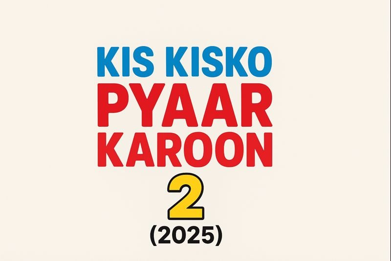 Kis Kisko Pyaar Karoon 2 Movie Download 2025